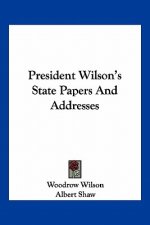 President Wilson's State Papers and Addresses