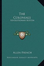 The Colonials: Revolutionary Boston