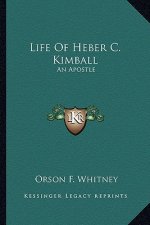 Life of Heber C. Kimball: An Apostle