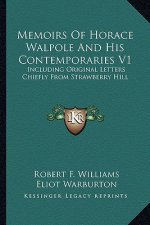 Memoirs of Horace Walpole and His Contemporaries V1: Including Original Letters Chiefly from Strawberry Hill