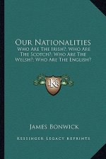 Our Nationalities: Who Are the Irish?; Who Are the Scotch?; Who Are the Welsh?; Who Are the English?