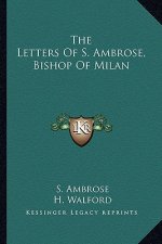 The Letters of S. Ambrose, Bishop of Milan