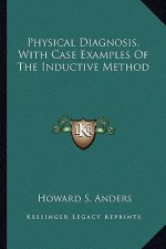 Physical Diagnosis, with Case Examples of the Inductive Method
