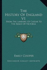 The History Of England V1: From The Landing Of Caesar To The Reign Of Victoria