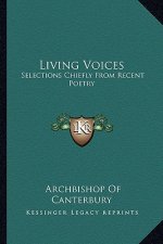 Living Voices: Selections Chiefly from Recent Poetry