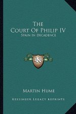 The Court of Philip IV: Spain in Decadence