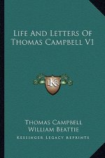 Life and Letters of Thomas Campbell V1