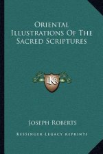 Oriental Illustrations of the Sacred Scriptures