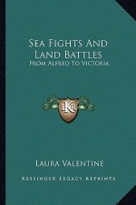 Sea Fights and Land Battles: From Alfred to Victoria