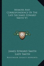 Memoir and Correspondence of the Late Sir James Edward Smith V1