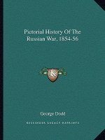 Pictorial History of the Russian War, 1854-56
