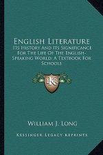 English Literature: Its History and Its Significance for the Life of the English-Speaking World; A Textbook for Schools