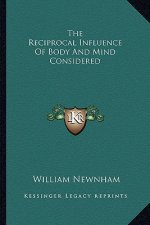 The Reciprocal Influence of Body and Mind Considered