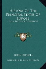 History Of The Principal States Of Europe: From The Peace Of Utrecht