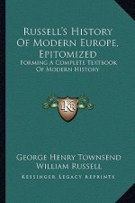 Russell's History Of Modern Europe, Epitomized: Forming A Complete Textbook Of Modern History