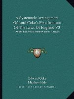 A Systematic Arrangement of Lord Coke's First Institute of the Laws of England V3: On the Plan of Sir Matthew Hale's Analysis