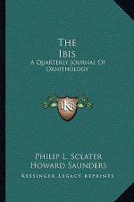 The Ibis: A Quarterly Journal of Ornithology