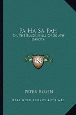 Pa-Ha-Sa-Pah: Or the Black Hills of South Dakota