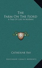 The Farm on the Fjord: A Tale of Life in Norway