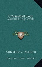 Commonplace: And Other Short Stories.