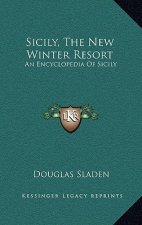 Sicily, the New Winter Resort: An Encyclopedia of Sicily