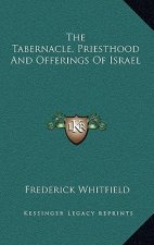 The Tabernacle, Priesthood and Offerings of Israel