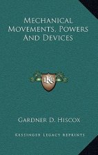 Mechanical Movements, Powers and Devices