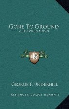 Gone to Ground: A Hunting Novel