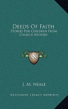 Deeds Of Faith: Stories For Children From Church History