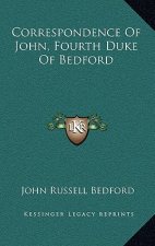 Correspondence of John, Fourth Duke of Bedford
