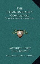 The Communicant's Companion: With an Introductory Essay