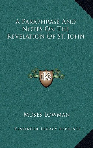 A Paraphrase and Notes on the Revelation of St. John