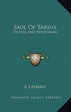 Saul of Tarsus: Or Paul and Swedenborg