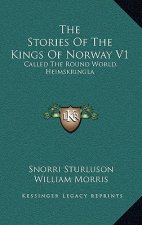 The Stories Of The Kings Of Norway V1: Called The Round World, Heimskringla