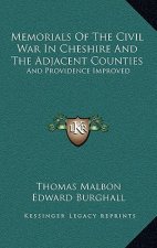 Memorials of the Civil War in Cheshire and the Adjacent Counties: And Providence Improved