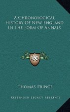 A Chronological History Of New England In The Form Of Annals