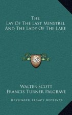 The Lay of the Last Minstrel and the Lady of the Lake