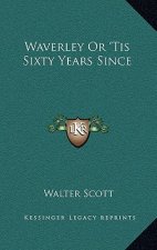 Waverley or 'Tis Sixty Years Since