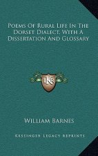 Poems of Rural Life in the Dorset Dialect, with a Dissertation and Glossary