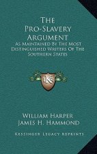 The Pro-Slavery Argument: As Maintained by the Most Distinguished Writers of the Southern States