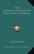 The Student's Textbook of the Science of Music