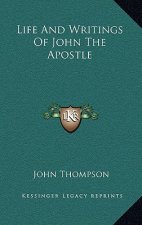 Life and Writings of John the Apostle