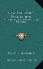 New England's Plantation: With the Sea Journal and Other Writings