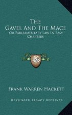 The Gavel and the Mace: Or Parliamentary Law in Easy Chapters
