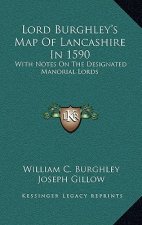 Lord Burghley's Map of Lancashire in 1590: With Notes on the Designated Manorial Lords