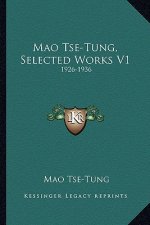 Mao Tse-Tung, Selected Works V1: 1926-1936