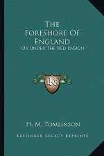 The Foreshore of England: Or Under the Red Ensign