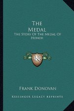 The Medal: The Story Of The Medal Of Honor