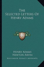 The Selected Letters of Henry Adams