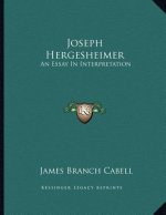 Joseph Hergesheimer: An Essay In Interpretation